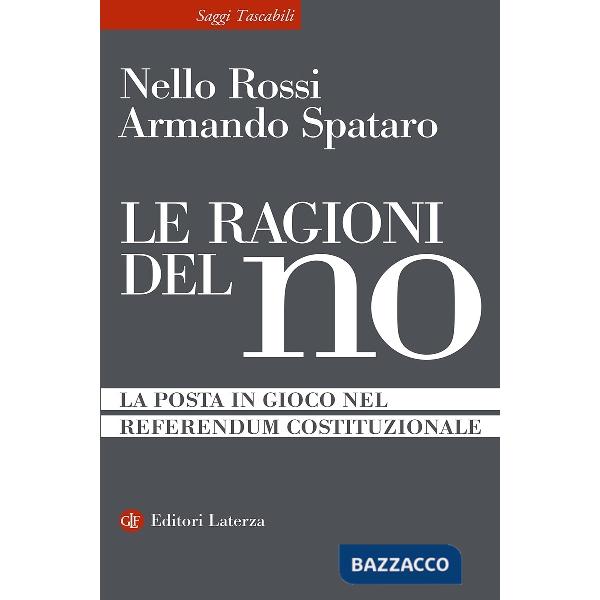 Ragioni del no. La posta in gioco nel referendum costituzionale (Le)