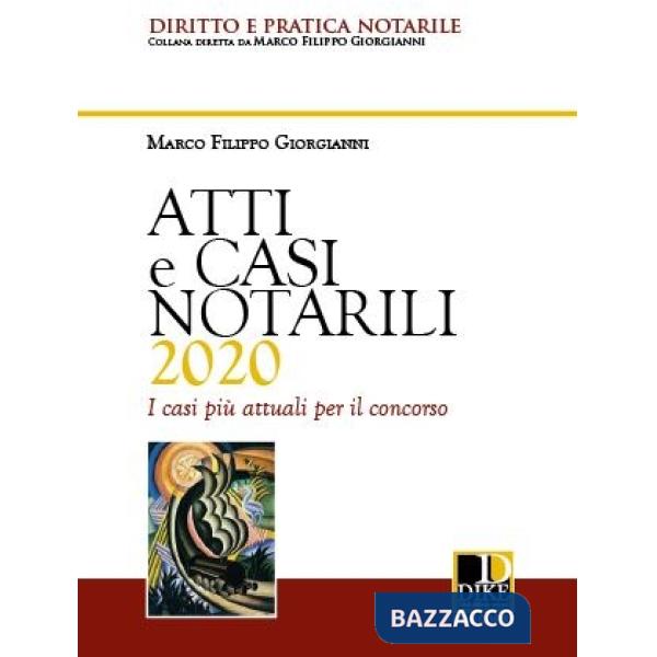 Atti e casi notarili 2020. I casi più attuali per il concorso