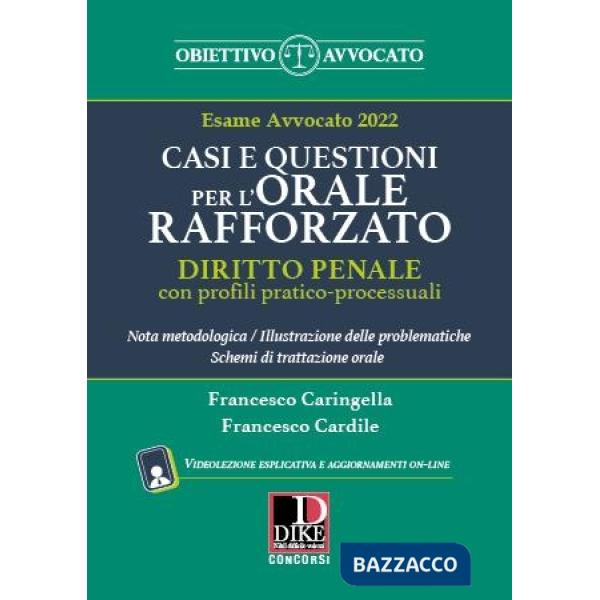Casi e questioni per l'orale rafforzato. Diritto penale con profili pratico-processuali. Esame avvocato 2022