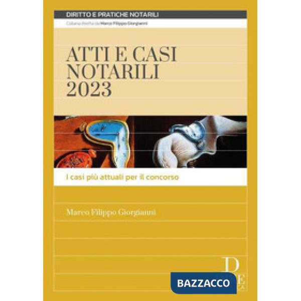 Atti e casi notarili 2023. I casi più attuali per il concorso