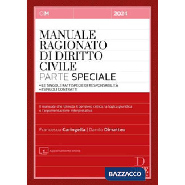 Manuale ragionato di diritto civile. Parte speciale. Le singole fattispecie di responsabilità. I singoli contratti