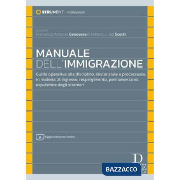 Manuale dell'immigrazione. Guida operativa alla disciplina, sostanziale e processuale, in materia di ingresso, respingimento, pe