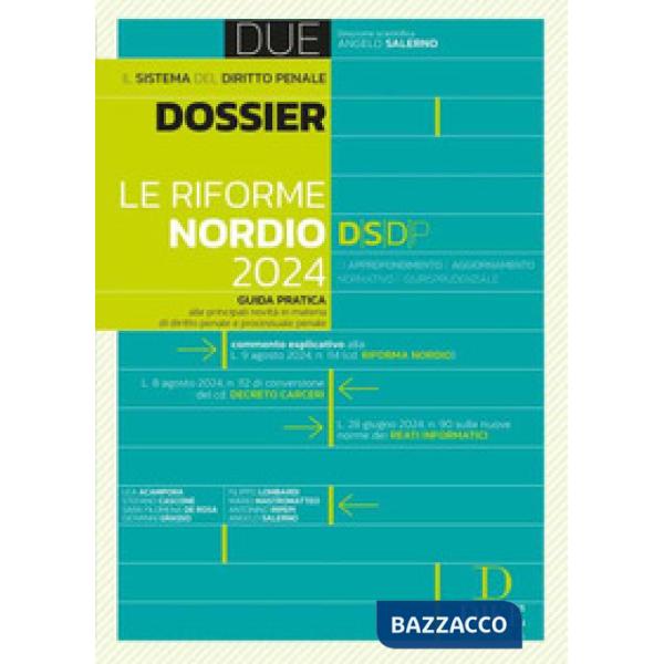 Le riforme Nordio 2024. Guida pratica alle principali novità in materia di diritto penale e processuale penale