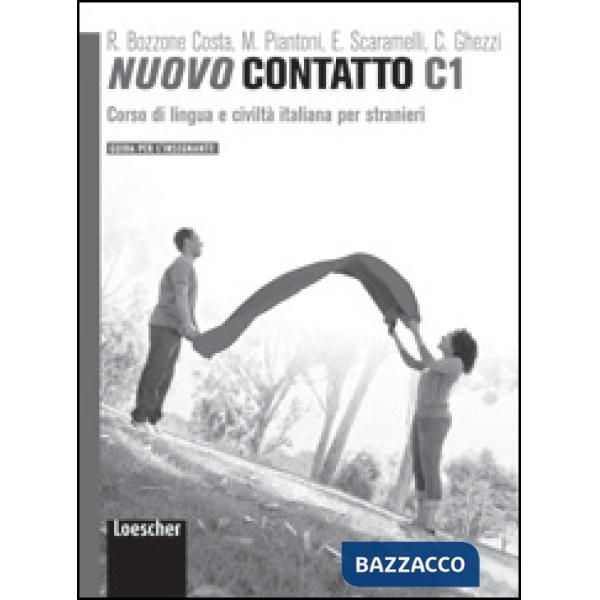 Nuovo Contatto. Corso di lingua e civiltà italiana per stranieri. Guida per l'insegnante. Livello C1