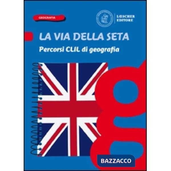 LA VIA DELLA SETA. PERCORSI CLIL DI GEOGRAFIA