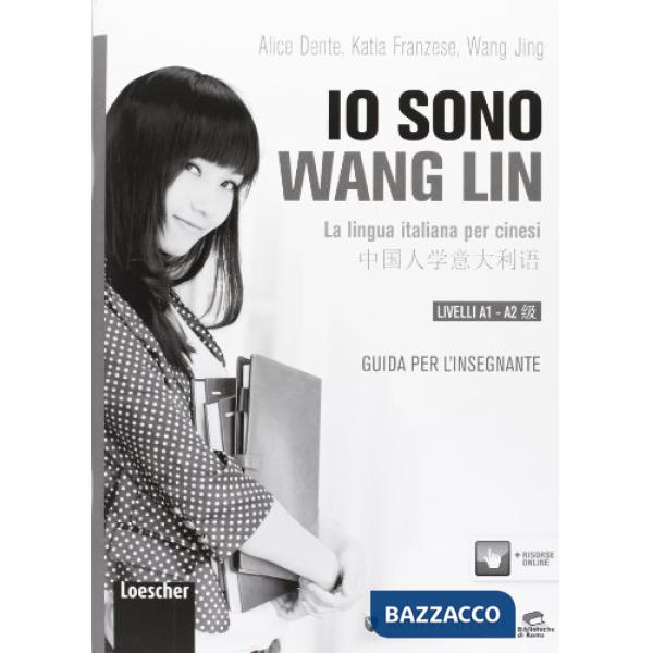 Io sono Wang Lin. La lingua italiana per i cinesi. Guida per l'insegnante