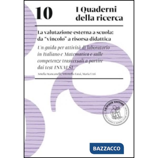 La valutazione esterna a scuola: da «vincolo» a risorsa didattica. Una guida per attività di laboratorio in italiano e matematic