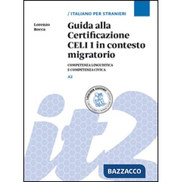 Guida alla Certificazione CELI 1 in contesto migratorio. Competenza linguistica e competenza civica. Livello A2