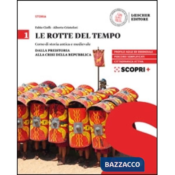LE ROTTE DEL TEMPO 1. DALLA PREISTORIA ALLA CRISI DELLA REPUBBLICA