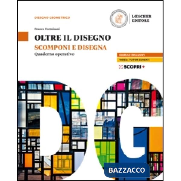 OLTRE IL DISEGNO SCOMPONI E DISEGNA. QUADERNO OPERATIVO