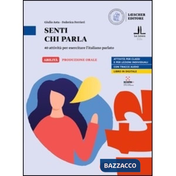 Senti chi parla. 40 attività per esercitare l'italiano parlato. Senti chi parla. Livello A1-C1