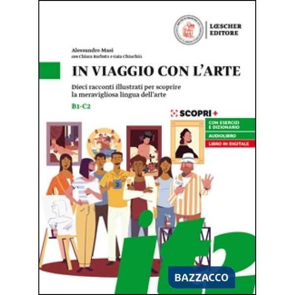 In viaggio con l'arte. Dieci racconti illustrati per scoprire la meravigliosa lingua dell'arte. In viaggio con l'arte