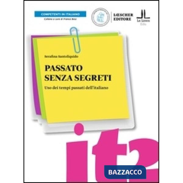 Passato senza segreti. Uso dei tempi passati dell'italiano. Passato senza segreti. Livello A2-C1