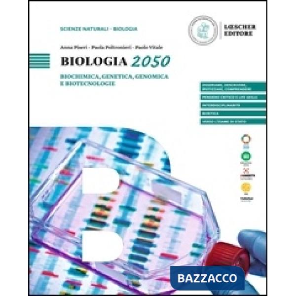 BIOLOGIA 2050. BIOCHIMICA GENETICA GENOMICA E BIOTECNOLOGIE