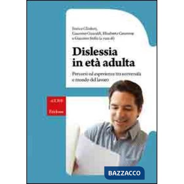 Dislessia in età adulta. Percorsi ed esperienze tra università e mondo del lavor