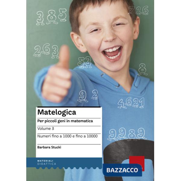 Matelogica. Per piccoli geni in matematica. Vol. 3: Numeri fino a 1000 e fino a 10000