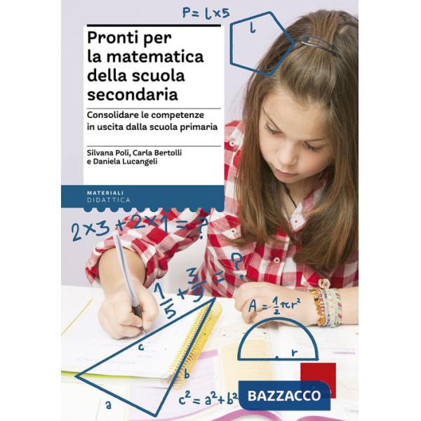 Pronti per la matematica della scuola secondaria. Consolidare le competenze in uscita dalla scuola primaria