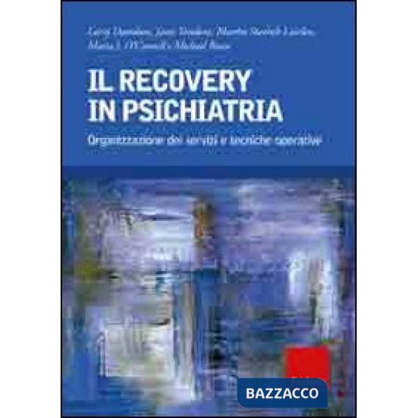 Recovery in psichiatria. Organizzazione dei servizi e tecniche operative (Il)