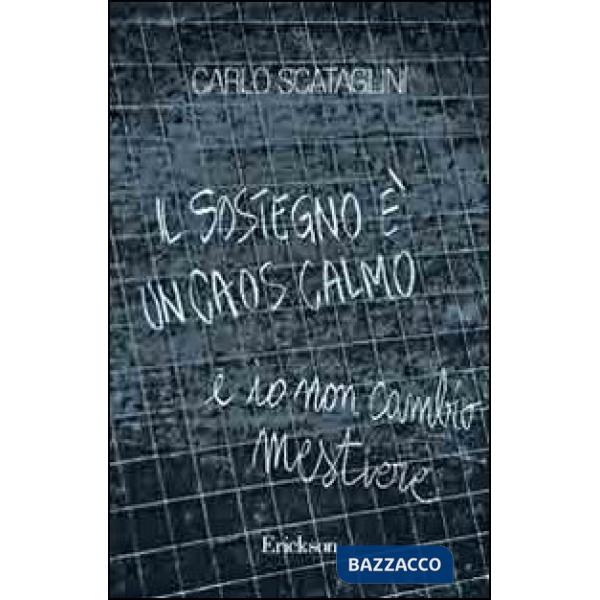 Sostegno è un caos calmo e io non cambio mestiere (Il)