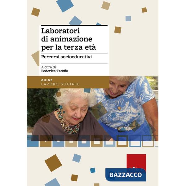 Laboratori di animazione per la terza età. Percorsi socio-educativi