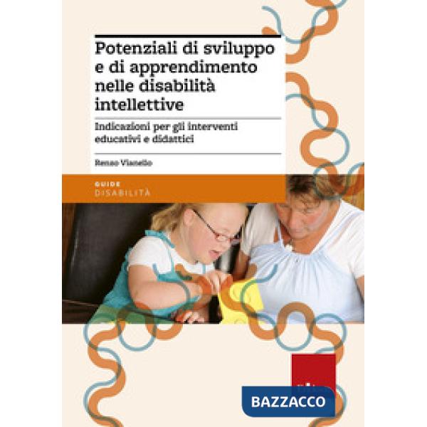Potenziali di sviluppo e di apprendimento nelle disabilità intellettive. Indicazioni per gli interventi educativi e didattici