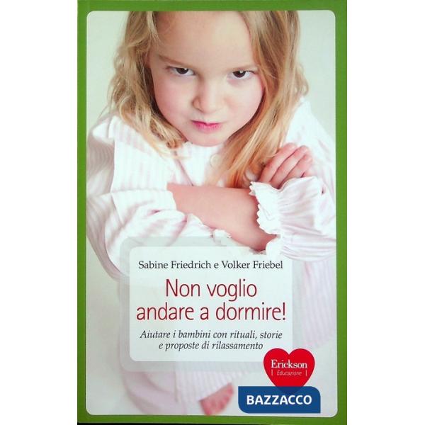 Non voglio andare a dormire! Aiutare i bambini con rituali, storie e proposte di rilassamento