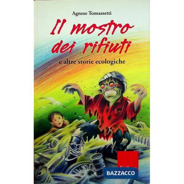 Mostro dei rifiuti e altre storie ecologiche (Il)