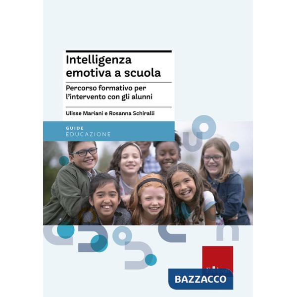 Intelligenza emotiva a scuola. Percorso formativo per l'intervento con gli alunn