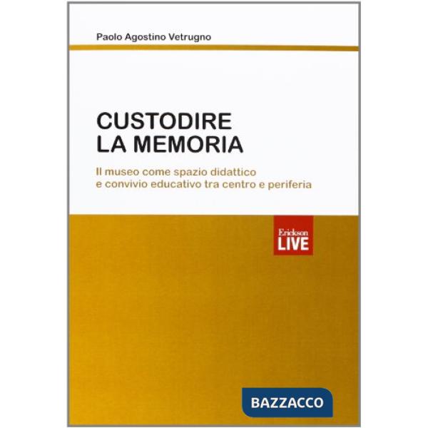 Custodire la memoria. Il museo come spazio didattico e convivio educativo tra centro e periferia