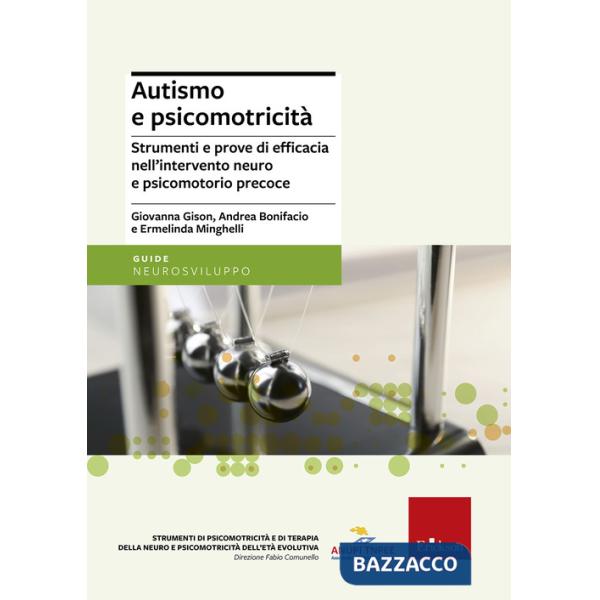 Autismo e psicomotricità. Strumenti e prove di efficacia nell'intervento neuro e psicomotorio precoce