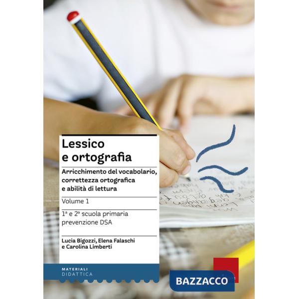 Lessico e ortografia. Vol. 1: Arricchimento del vocabolario, correttezza ortografica e abilità di lettura