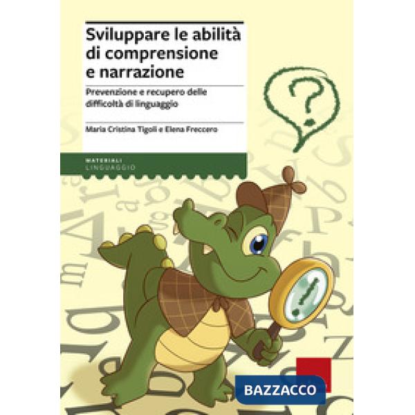 Sviluppare le abilità di comprensione e narrazione. Prevenzione e recupero delle difficoltà di linguaggio
