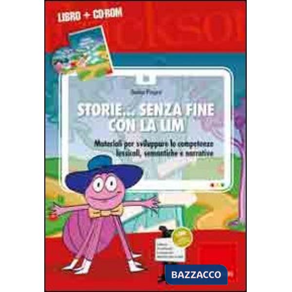 Storie... senza fine con la LIM. Materiali per sviluppare le competenze lessicali, semantiche e narrative. Con CD-ROM