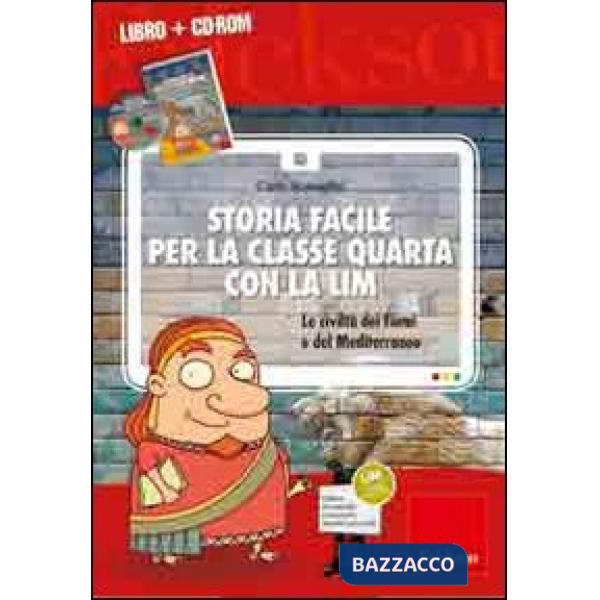 Storia facile per la classe quarta con la LIM. Le civiltà dei fiumi e del Mediterraneo. Con CD-ROM