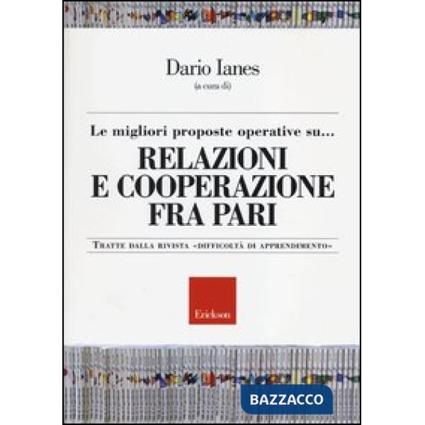 Migliori proposte operative su... relazioni e cooperazione fra pari. Tratte dalla rivista «Difficoltà di apprendimento» (Le)