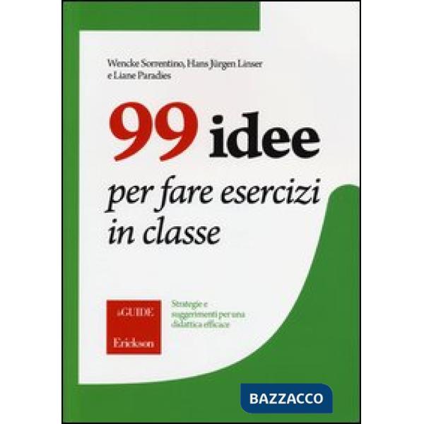 99 idee per fare esercizi in classe. Strategie e suggerimenti per una didattica efficace