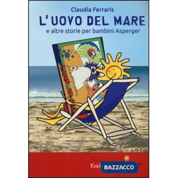 Uovo del mare e altre storie per bambini Asperger. Ediz. illustrata (L')