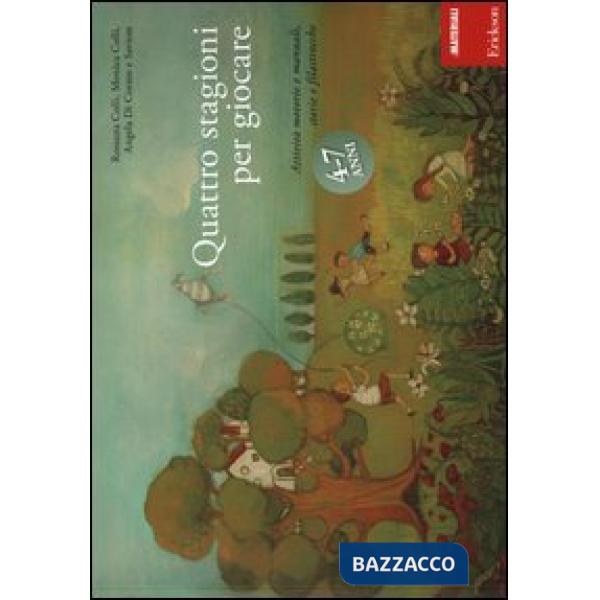 Quattro stagioni per giocare. Attività motorie e manuali, storie e filastrocche