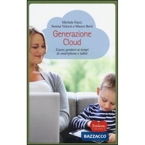 Generazione Cloud. Essere genitori ai tempi di smartphone e tablet