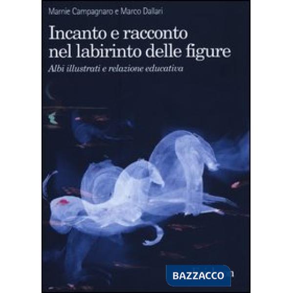 Incanto e racconto nel labirinto delle figure. Albi illustrati e relazione educa