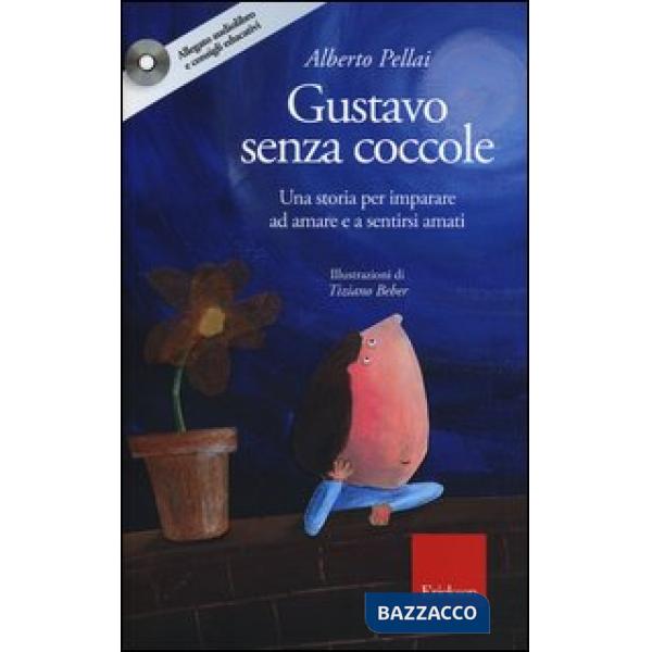Gustavo senza coccole. Una storia per imparare ad amare e sentirsi amati. Ediz. illustrata. Con CD Audio