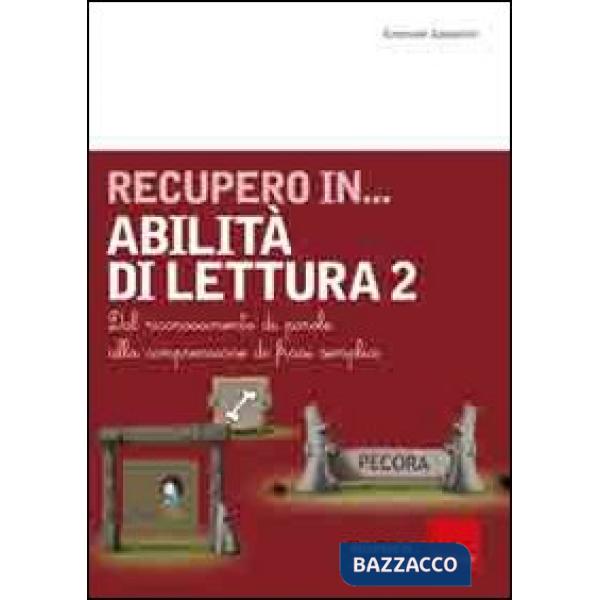 Recupero in... abilità di lettura. Vol. 2: Dal riconoscimento di parole alla comprensione di frasi semplici