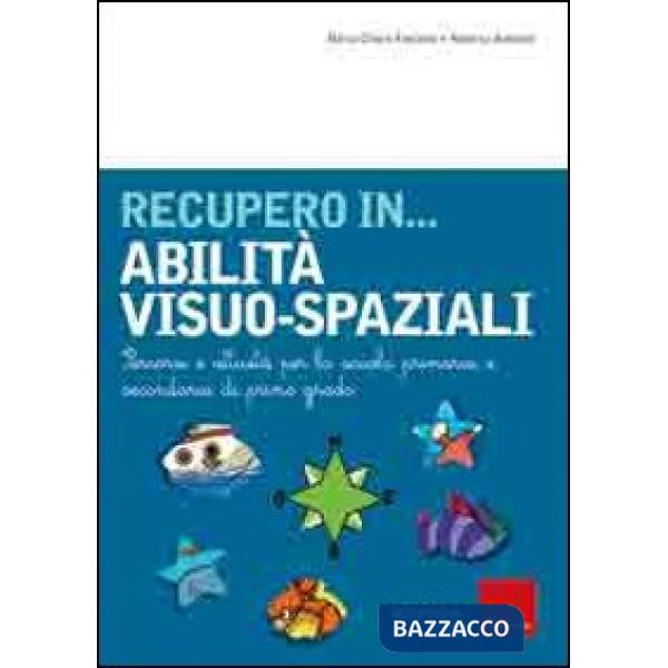 Recupero in... abilità visuo-spaziali. Percorsi e attività per la scuola primaria e secondaria di primo grado