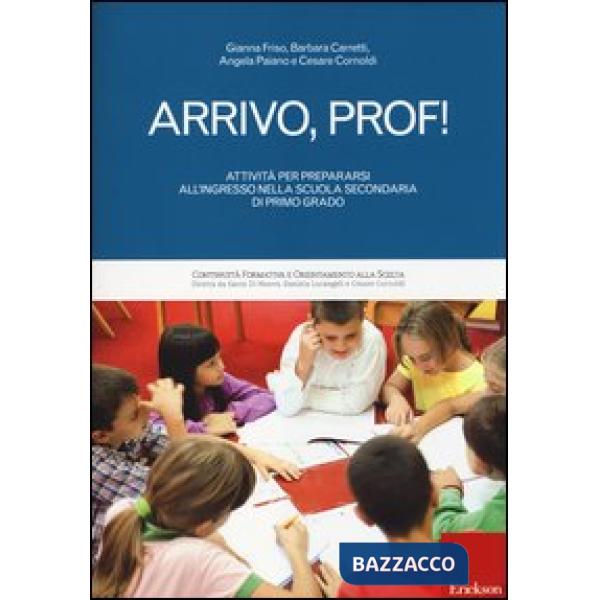 Arrivo, prof! Attività per prepararsi all'ingresso nella scuola secondaria di primo grado