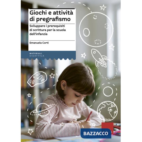 Giochi e attività di pregrafismo. Sviluppare i prerequisiti di scrittura per la scuola dell'infanzia