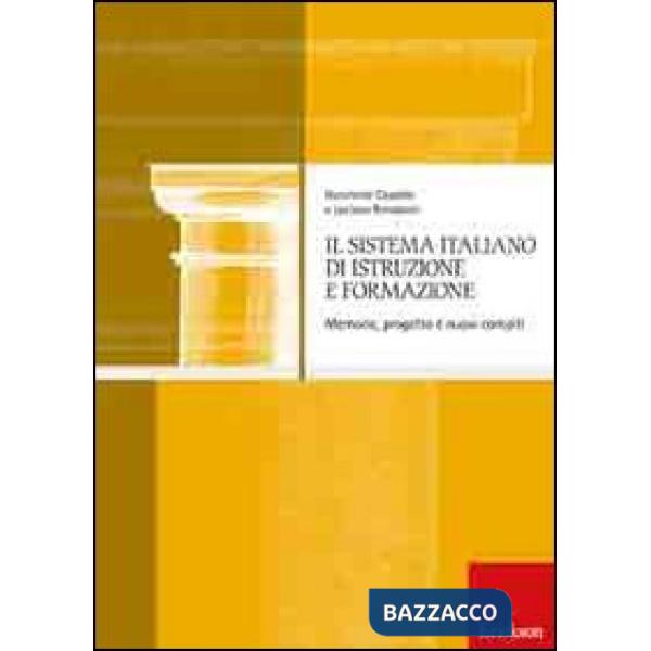 Sistema italiano di istruzione e formazione. Memoria, progetto e nuovi compiti (Il)