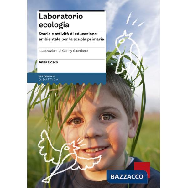 Laboratorio ecologia. Storie e attività di educazione ambientale per la scuola primaria