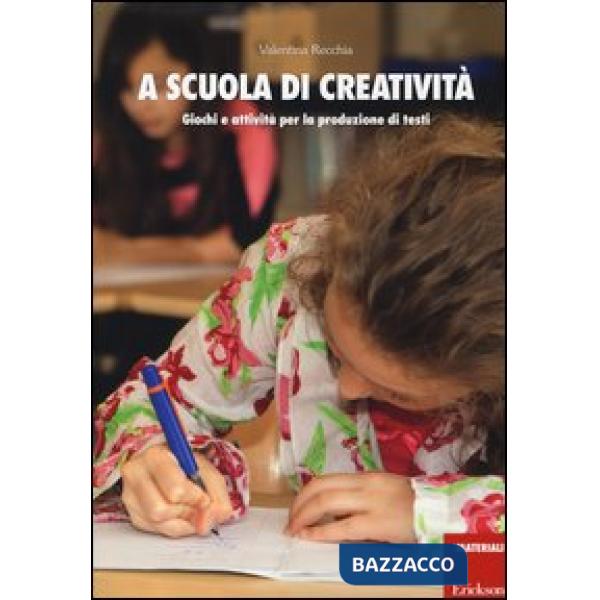 A scuola di creatività. Giochi e attività per la produzione di testi