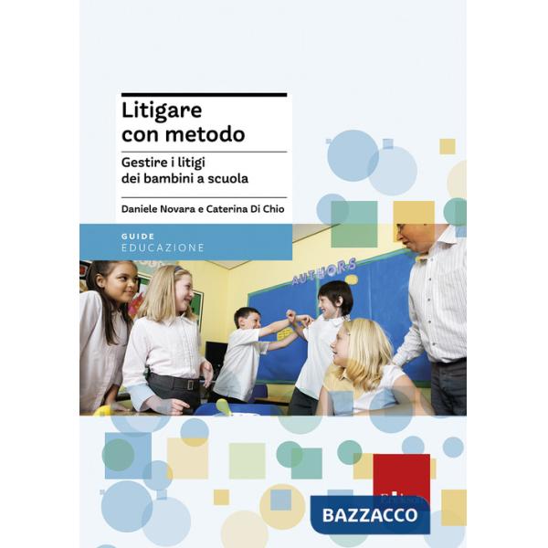 Litigare con metodo. Gestire i litigi dei bambini a scuola