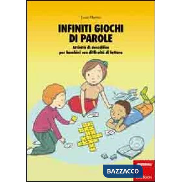 Infiniti giochi di parole. Attività di decodifica per bambini con difficoltà di lettura